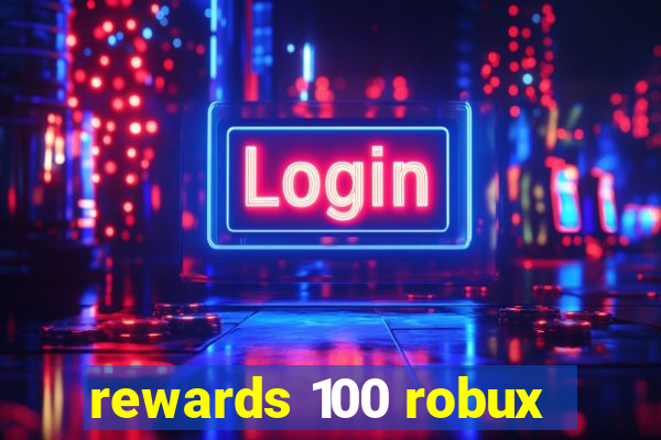 rewards 100 robux